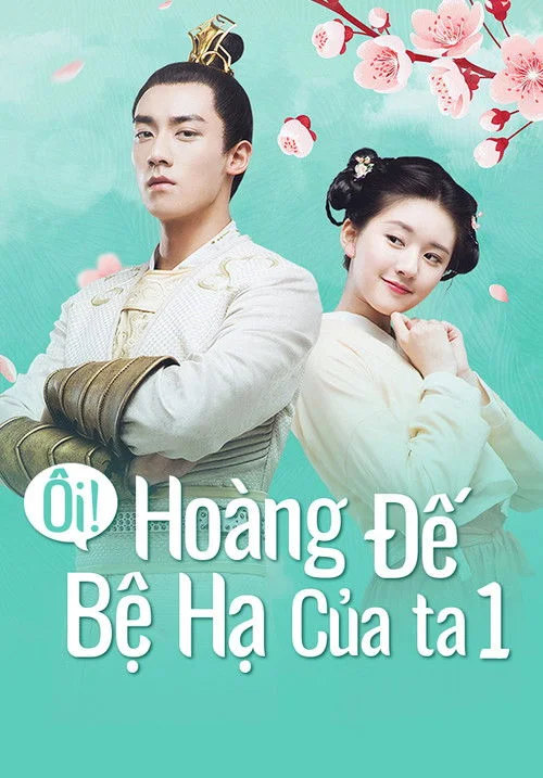 Ôi Hoàng Đế Bệ Hạ Của Ta (Phần 2)